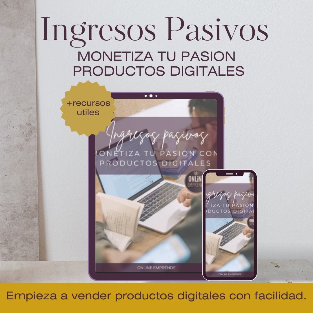 Ingresos Pasivos con Productos Digitales - Monetiza tu Pasion